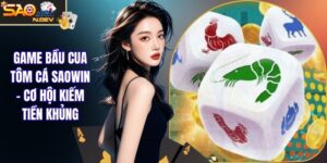game Bầu Cua Tôm Cá Saowin