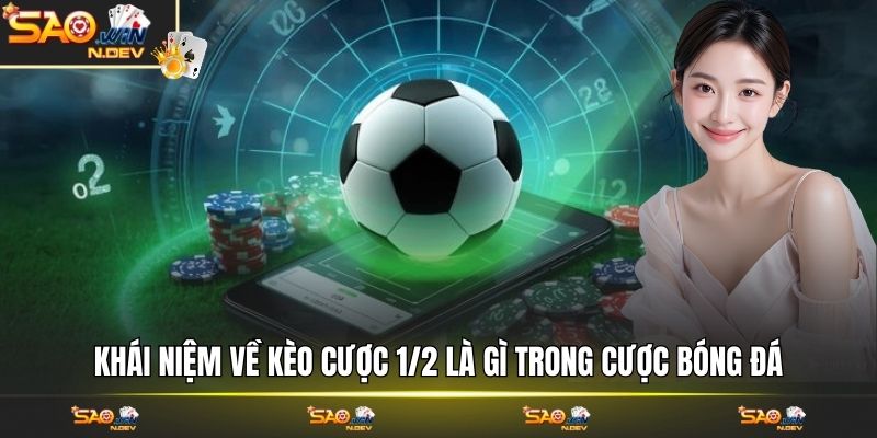 kèo 1/2 là gì